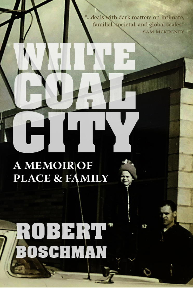 White Coal City: A Memoir of Place & Family