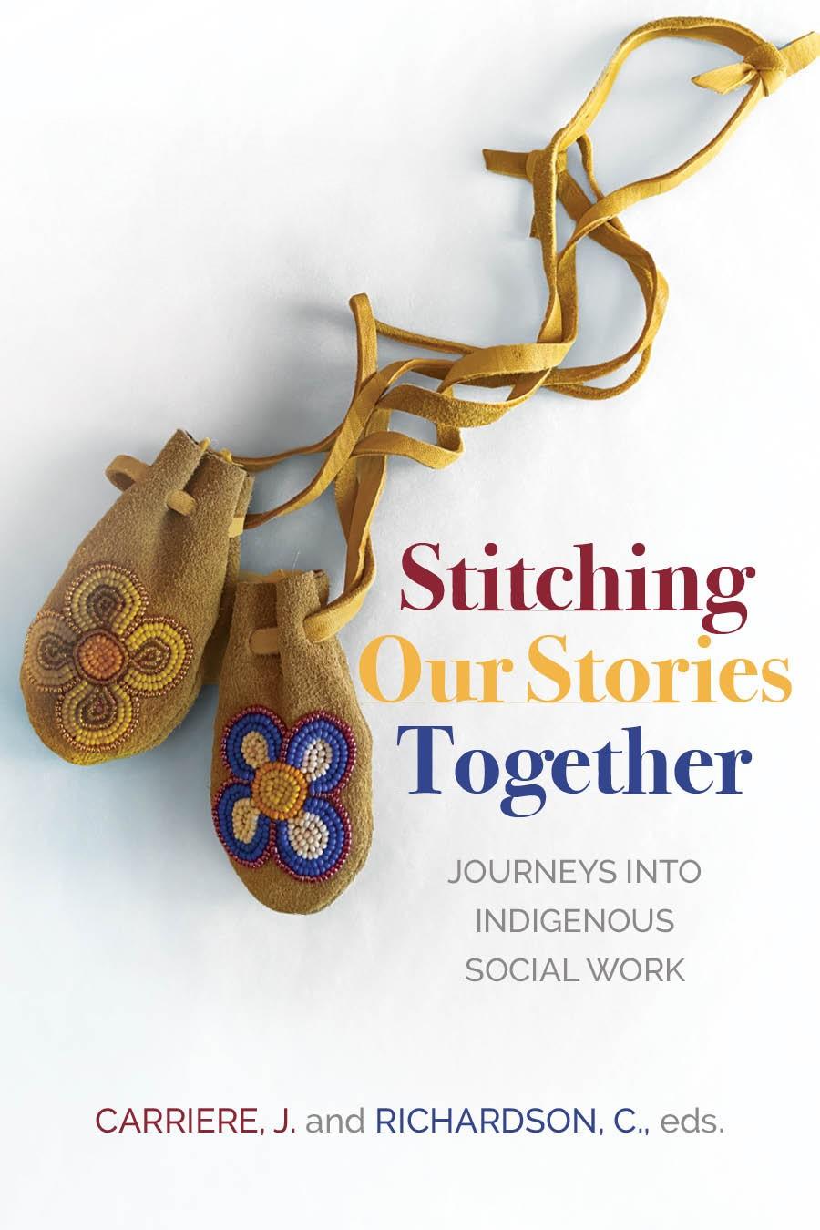 Stitching Our Stories Together: Journeys into Indigenous Social Work