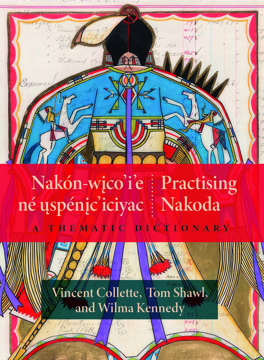 Nakón-wico’i’e né uspénic’iciyac / Practising Nakoda: A Thematic Dictionary