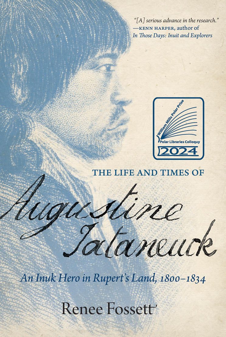 The Life and Times of Augustine Tataneuck: An Inuk Hero in Rupert’s Land, 1800–1834
