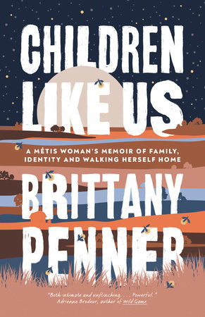 Children Like Us: A Métis Woman’s Memoir of Family, Identity and Walking Herself Home