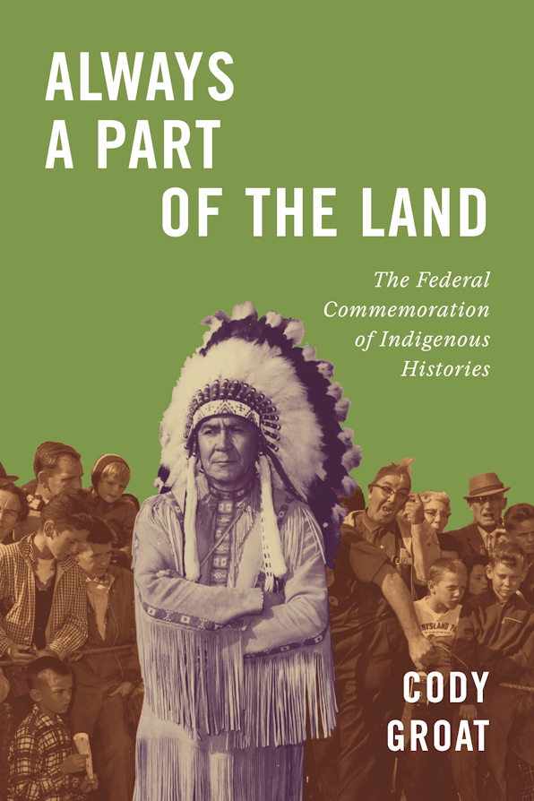 Always a Part of the Land: The Federal Commemoration of Indigenous Histories