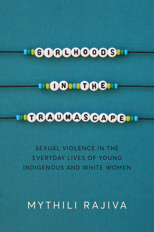 Girlhoods in the Traumascape: Sexual Violence in the Everyday Lives of Young Indigenous and White Women
